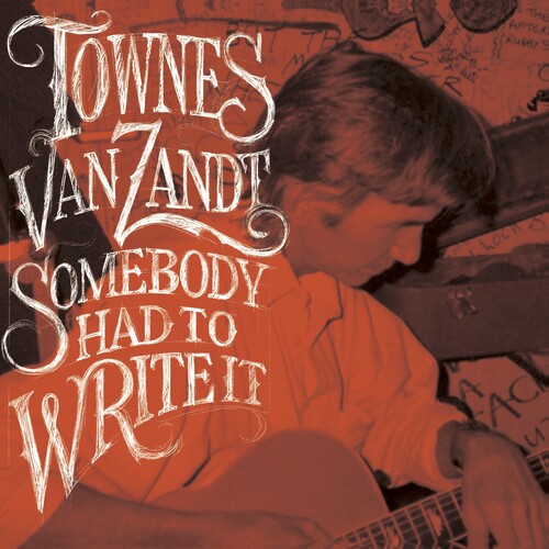 Townes Van Zandt: Somebody Had To Write It [ Record ]