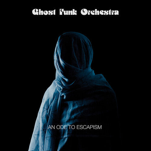 Ghost Funk Orchestra: An Ode To Escapism [ Record ]