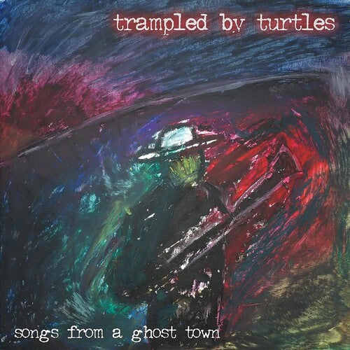 Trampled by Turtles: Songs From A Ghost Town [ Record ]