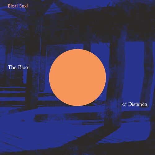 Elori Saxl: The Blue of Distance (Cloudy Clear Vinyl) [ Record ]