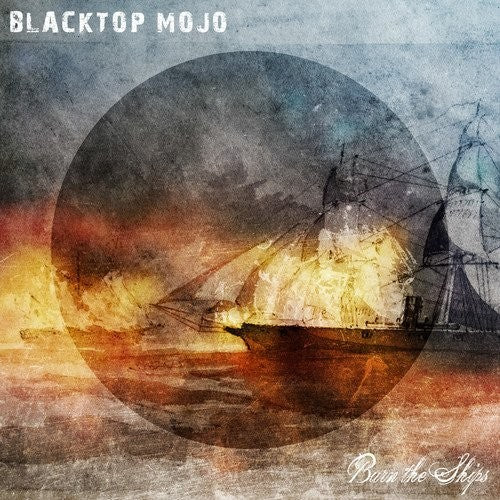 Blacktop Mojo: Burn The Ships [ Record ]