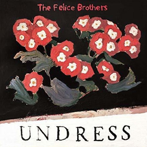 The Felice Brothers: Undress [ Record ]