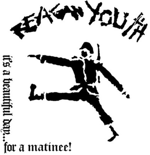 Reagan Youth: IT'S A BEAUTIFUL DAY FOR A MATINEE! (LIVE) [ Record ]