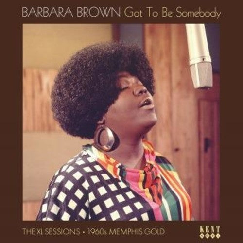 Barbara Brown: Got To Be Somebody: The Xl Sessions [ Record ]