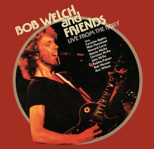 Bob Welch & Friends: Live From The Roxy [ Record ]