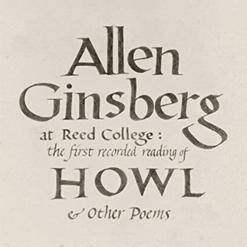 Allen Ginsberg: At Reed College: The First Recorded Reading Of Howl & Other Poems [ Record ]