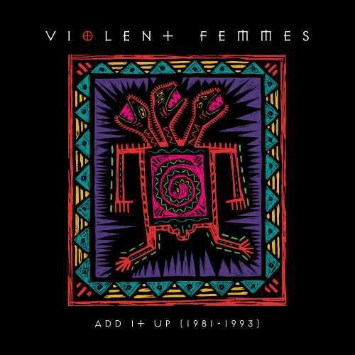 Violent Femmes: Add It Up (1981-1993) [ Record ]