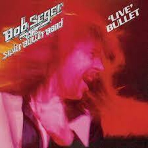 Bob Seger & the Silver Bullet Band: 'Live Bullet' [ Record ]