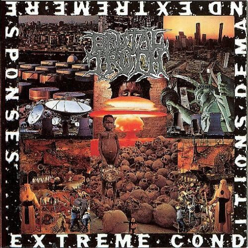 Brutal Truth: Extreme Conditions Demand Extreme Responses [ Record ]