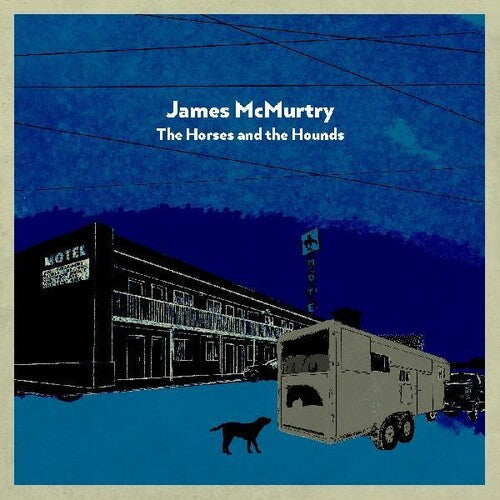 James McMurtry: The Horses and the Hounds [ Record ]