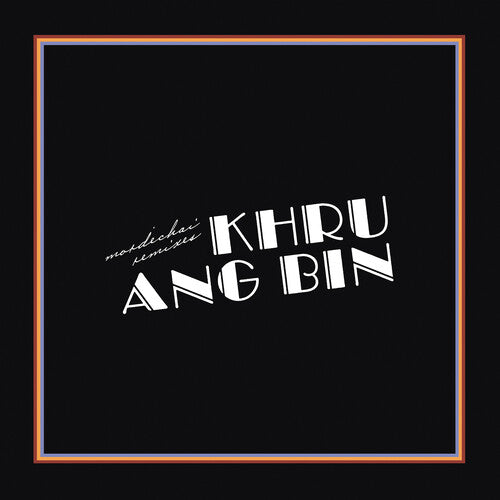 Khruangbin: Mordechai Remixes [ Record ]