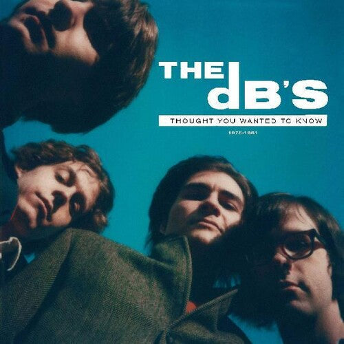 The dB's: I Thought You Wanted To Know: 1978-1981 [ Record ]
