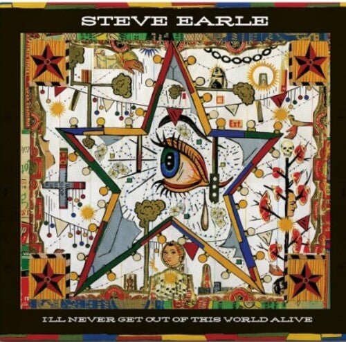 Steve Earle: I'll Never Get Out Of This World Alive [ Record ]