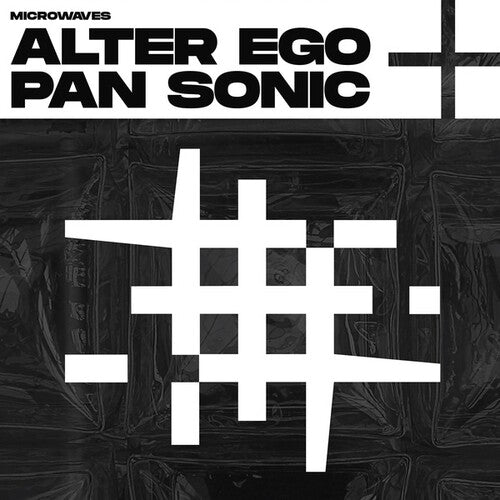 Alter Ego / Pan Sonic: Microwaves [ Record ]