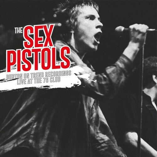 The Sex Pistols: Burton On Trend Recordings Live At The 76 Club [ Record ]