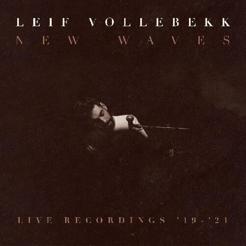 Leif Vollebekk: New Waves (live Recordings '19-'21) [ Record ]