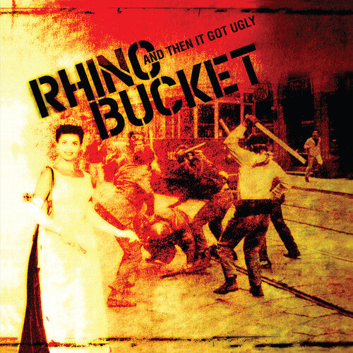 Rhino Bucket: And Then It Got Ugly [ Record ]