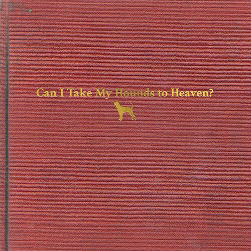 Tyler Childers: Can I Take My Hounds To Heaven [ Record ]