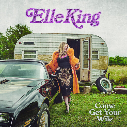 Elle King: Come Get Your Wife [ Record ]