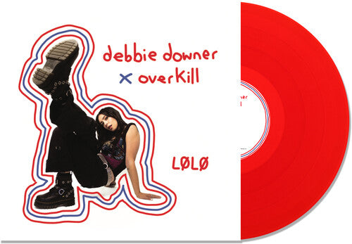 LØLØ: Debbie Downer / Overkill - Transparent Red [ Record ]