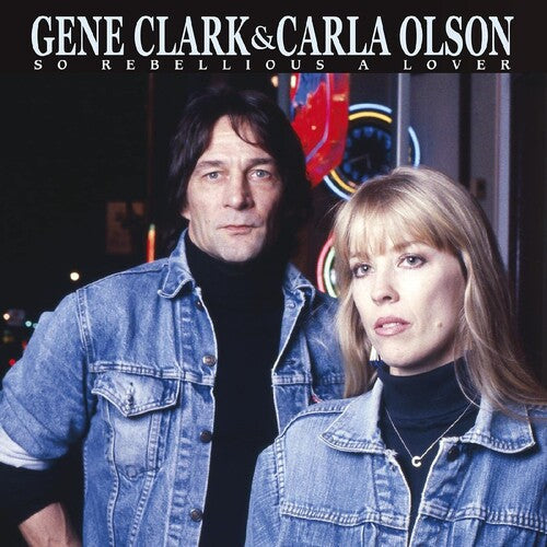 Gene Clark & Carla Olson: So Rebellious A Lover [ Record ]