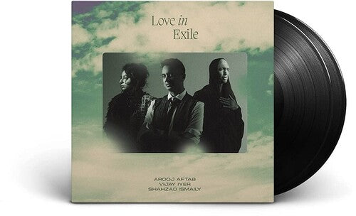 Arooj Aftab, Vijay Iyer and Shahzad Ismaily: Love In Exile [ Record ]