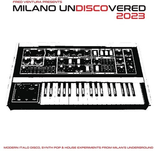 Various Artists: Fred Ventura Presents Milano Undiscovered 2023: Modern Italo Disco, Synth Pop And House Experiments From Milan's Underground [ Record ]