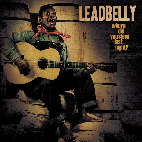 Leadbelly: Where Did You Sleep Last Night? [ Record ]