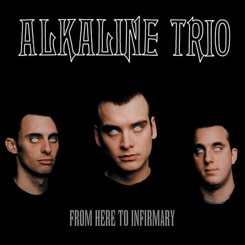 Alkaline Trio: From Here To Infirmary [ Record ]