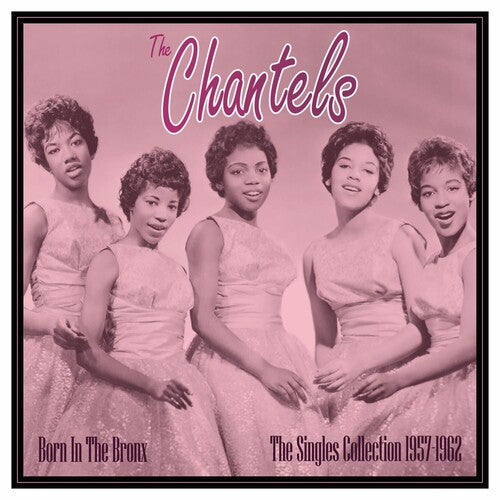 The Chantels: Born In The Bronx: The Singles 1957-62 [ Record ]