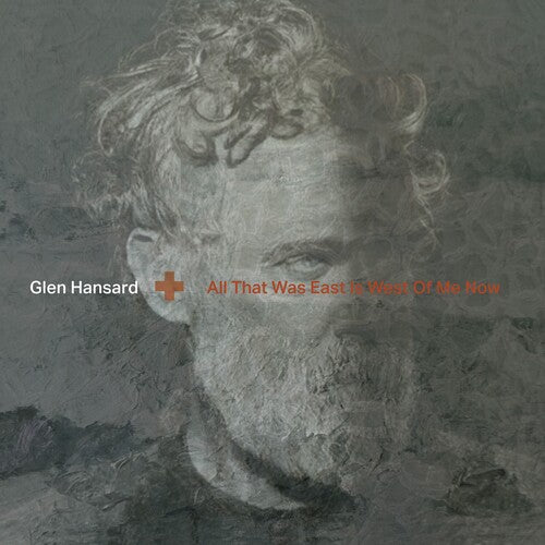 Glen Hansard: All That Was East Is West Of Me Now [ Record ]