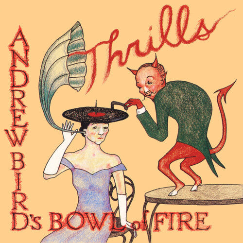 Andrew Bird's Bowl of Fire: Thrills [ Record ]
