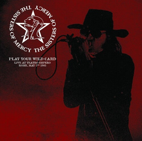 The Sisters of Mercy: Play Your Wild Card: Live At Teatro Espero, Rome, May 2nd 1985 [ Record ]