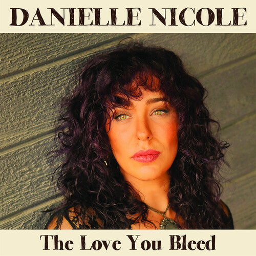 Danielle Nicole: The Love You Bleed [ Record ]