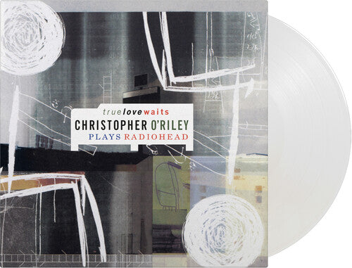 Christopher O'Riley: True Love Waits: Christopher O'Riley Plays Radiohead [ Record ]