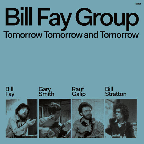Bill Fay Group: Tomorrow Tomorrow & Tomorrow [ Record ]