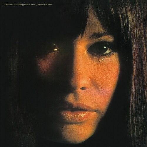 Astrud Gilberto: I Haven't Got Anything Better To Do [ Record ]