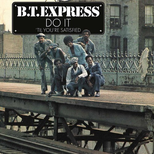 B.T. Express: Do It 'til You're Satisfied [ Record ]