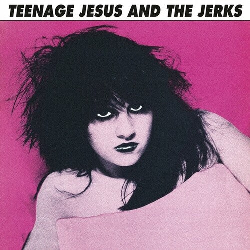 Teenage Jesus / Jerks: Teenage Jesus And The Jerks [ Record ]