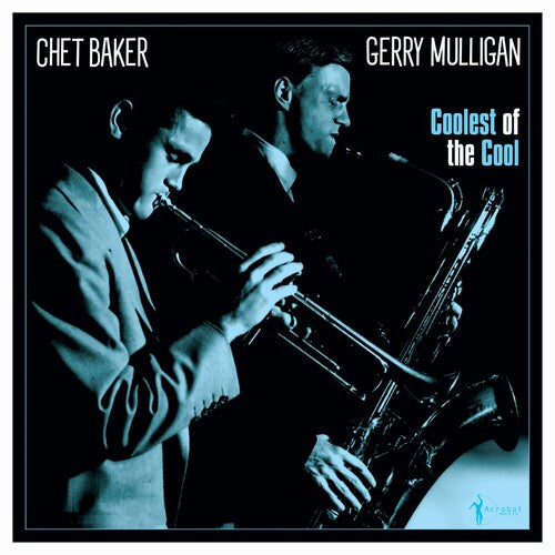 Mulligan, Gerry & Baker, Chet: Coolest Of The Cool: 1952-53 [ Record ]