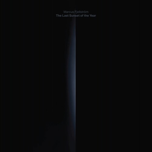 Marcus Fjellström: The Last Sunset Of The Year [ Record ]