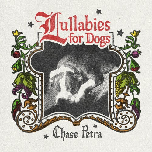 Chase Petra: Lullabies for Dogs [ Record ]