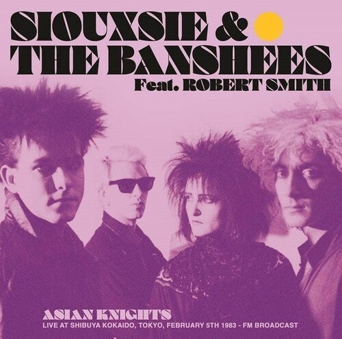 Siouxsie / Banshees (Featuring Robert Smith): Asian Knights: Live At Shibuya Kokaido, Tokyo, February 5th 1983 - FM Broadcast [ Record ]