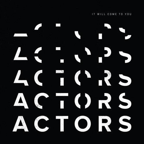 Actors: It Will Come To You [ Record ]