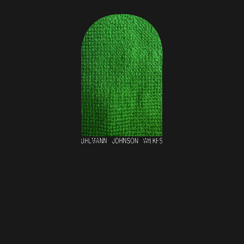 Uhlmann, Gregory / Johnson, Josh / Wilkes, Sam: Uhlmann Johnson Wilkes [ Record ]