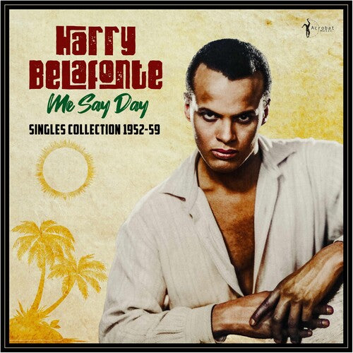 Harry Belafonte: Me Say Day: Singles Collection 1952-59 [ Record ]