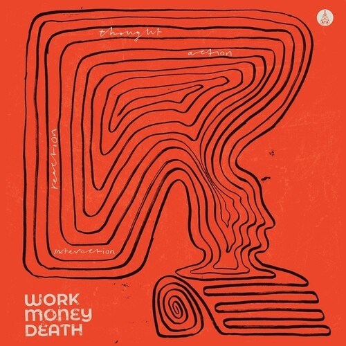 Work Money Death: Thought, Action, Reaction, Interaction [ Record ]