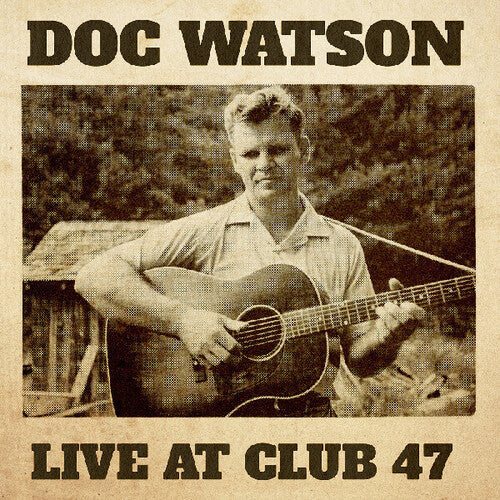 Doc Watson: Live At Club 47 [ Record ]