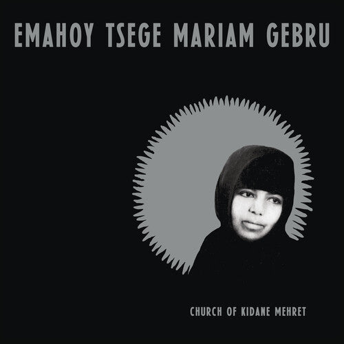 Emahoy Tsege Mariam Gebru: Church of Kidane Mehret [ Record ]