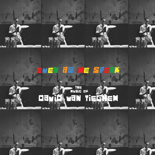 David Van Tieghem: Even as We Speak: The Music of David Van Tieghem [ Record ]